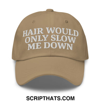 Hair Would Only Slow Me Down Embroidered Unstructured Dad Hat Khaki