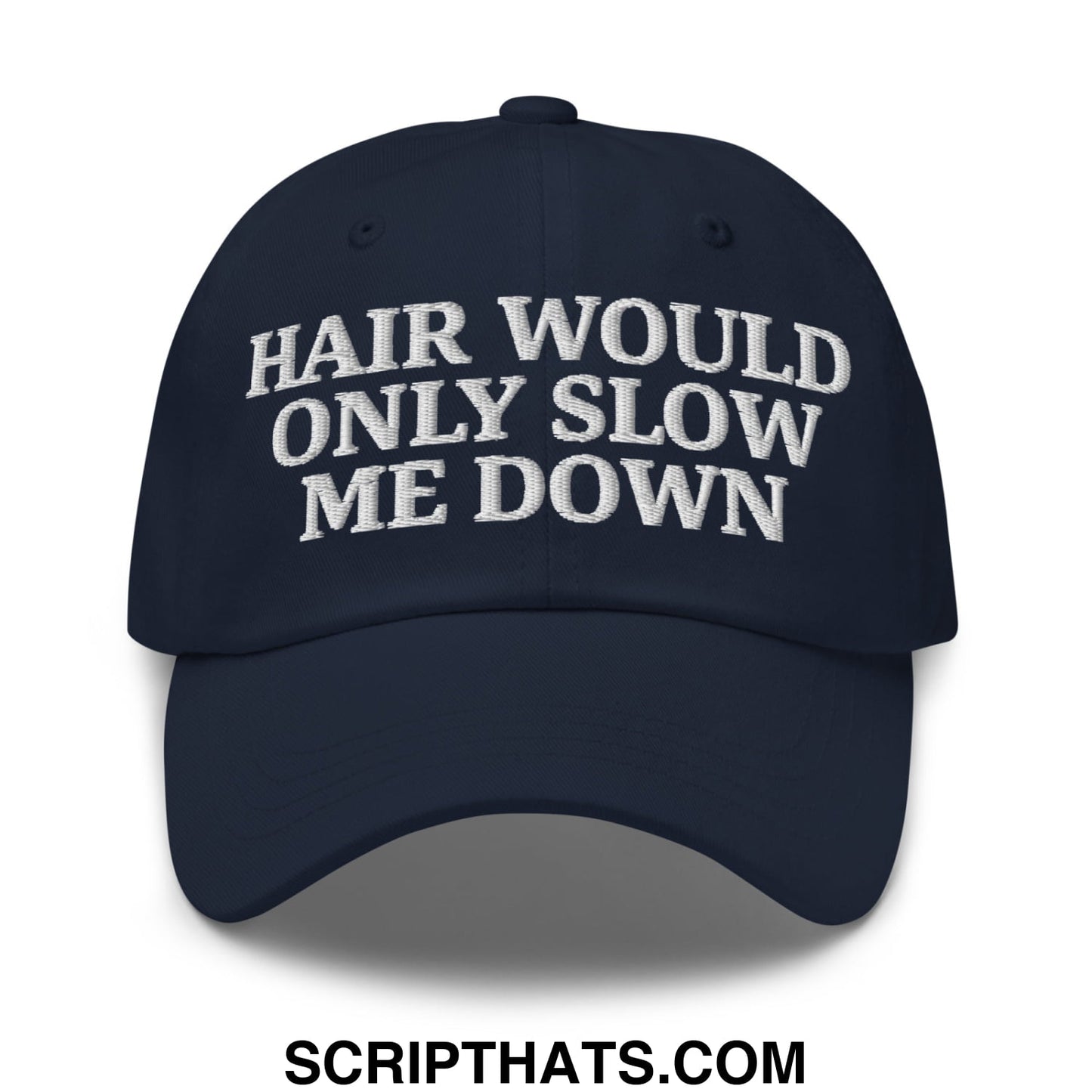 Hair Would Only Slow Me Down Embroidered Unstructured Dad Hat Navy
