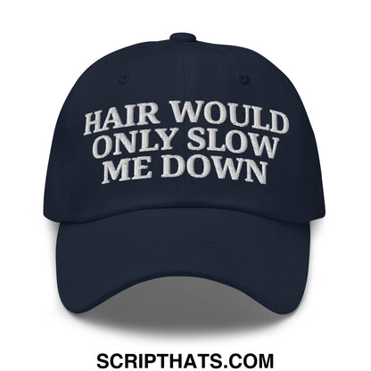 Hair Would Only Slow Me Down Embroidered Unstructured Dad Hat Navy