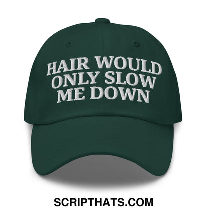 Hair Would Only Slow Me Down Embroidered Unstructured Dad Hat Spruce