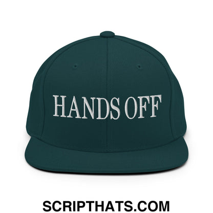 Hands Off Embroidered Flat Bill Brim Snapback Hat Spruce