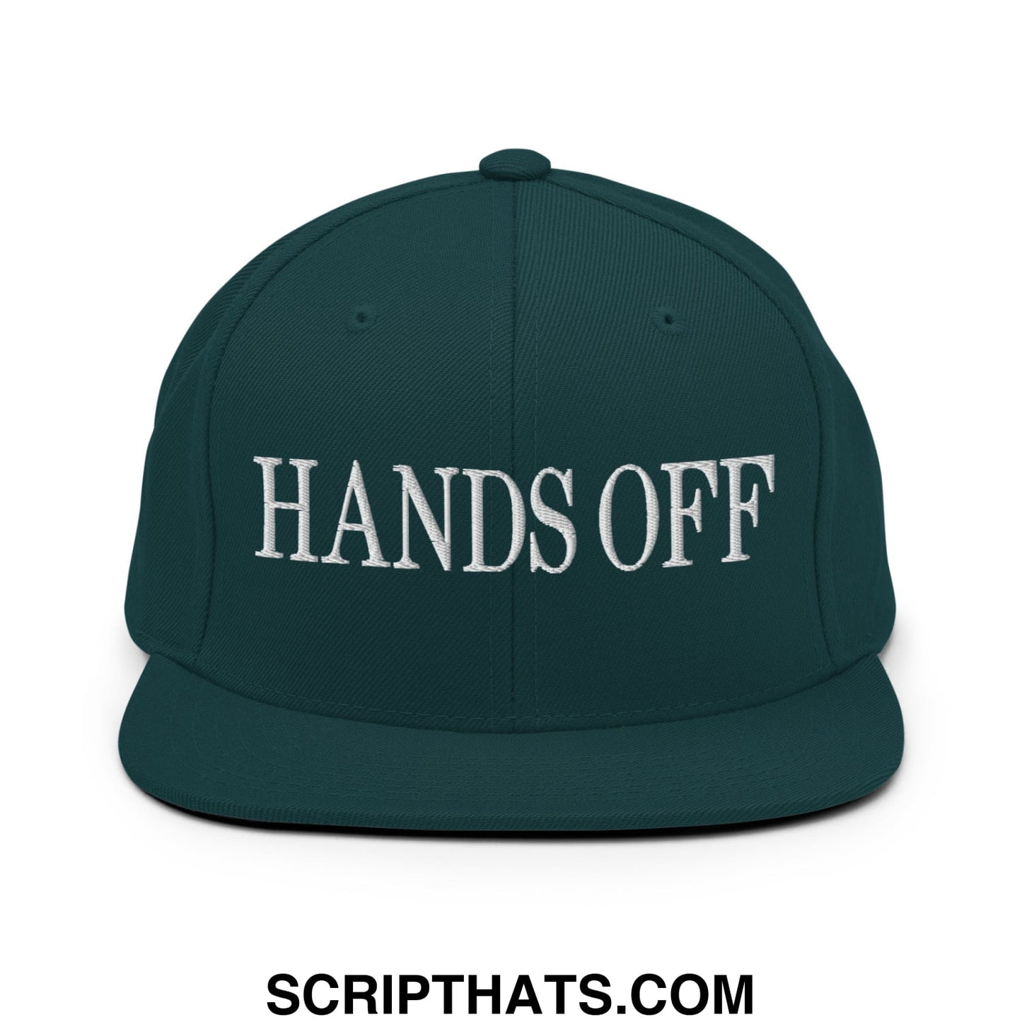 Hands Off Embroidered Flat Bill Brim Snapback Hat Spruce