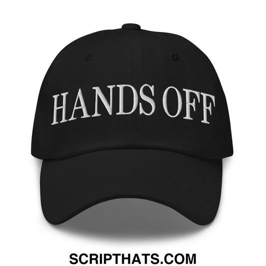 Hands Off Embroidered Unstructured Dad Hat Black