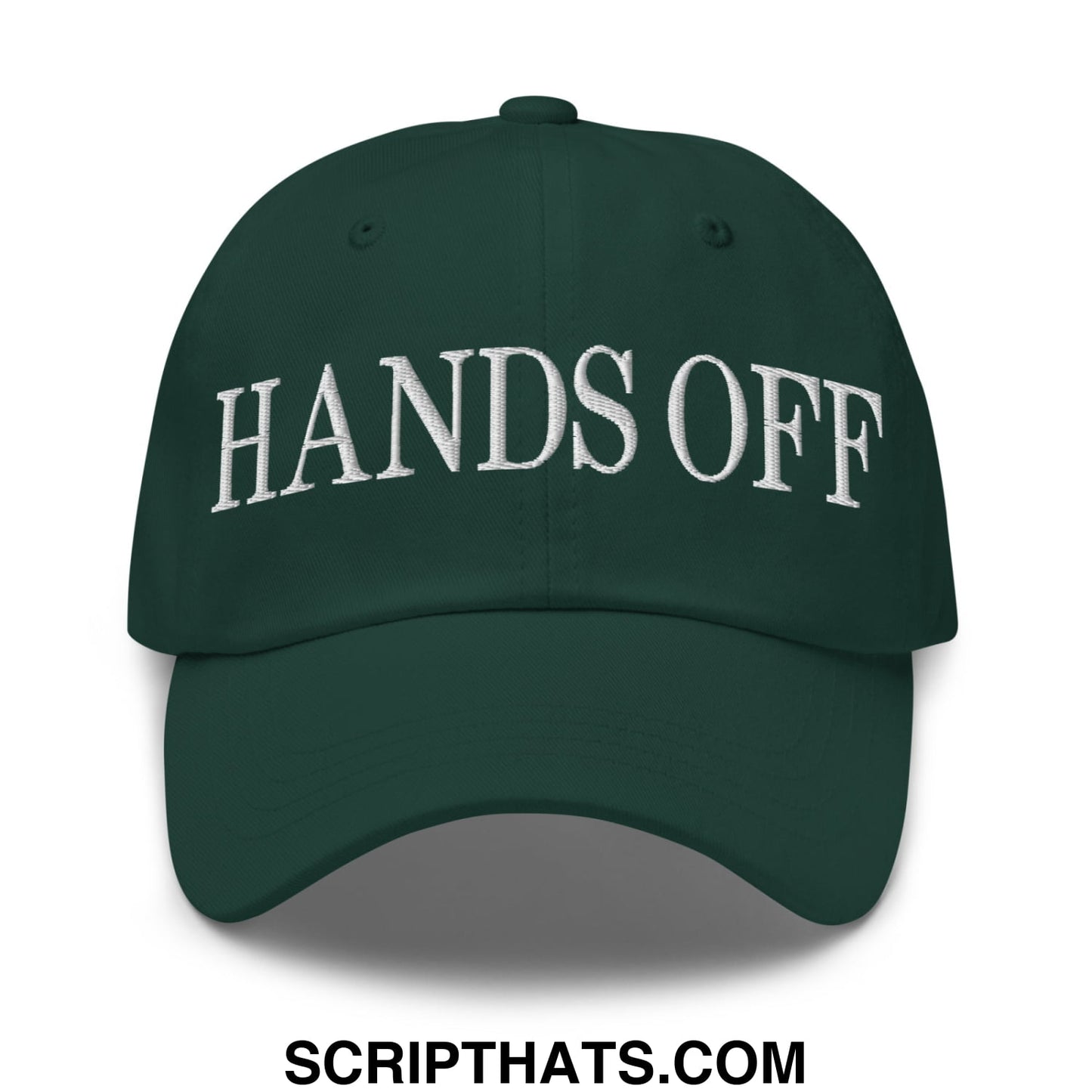 Hands Off Embroidered Unstructured Dad Hat Spruce