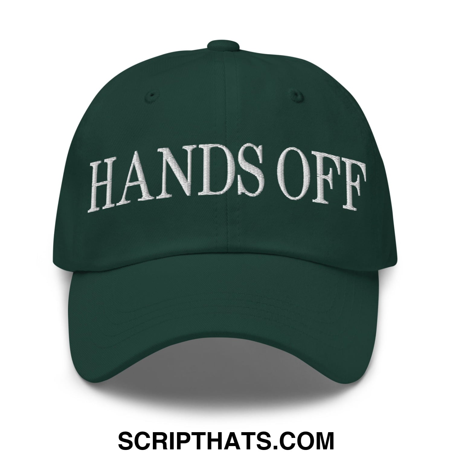 Hands Off Embroidered Unstructured Dad Hat Spruce