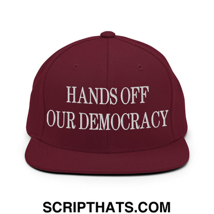 Hands Off Our Democracy Embroidered Flat Bill Brim Snapback Hat Maroon