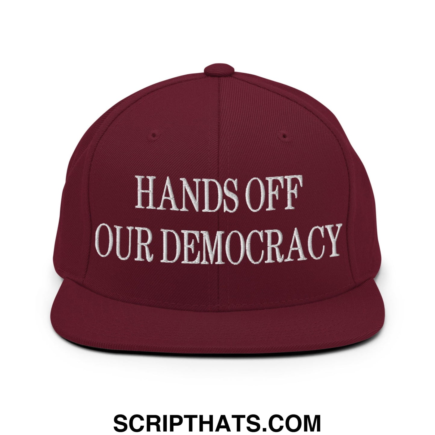 Hands Off Our Democracy Embroidered Flat Bill Brim Snapback Hat Maroon