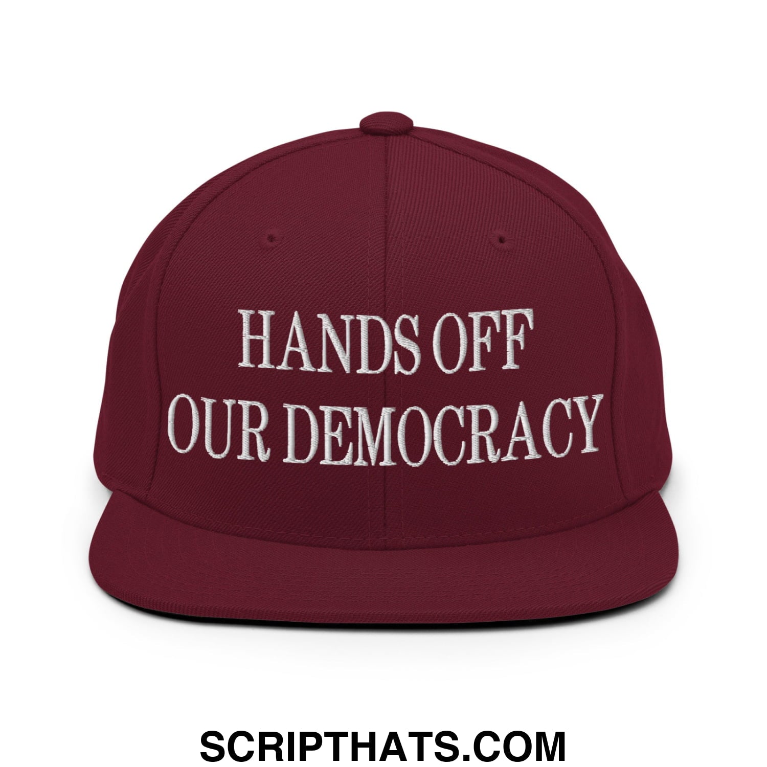 Hands Off Our Democracy Embroidered Flat Bill Brim Snapback Hat Maroon