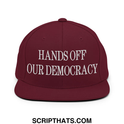 Hands Off Our Democracy Embroidered Flat Bill Brim Snapback Hat Maroon