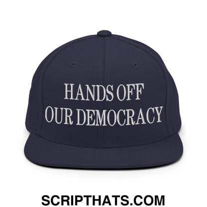 Hands Off Our Democracy Embroidered Flat Bill Brim Snapback Hat Navy