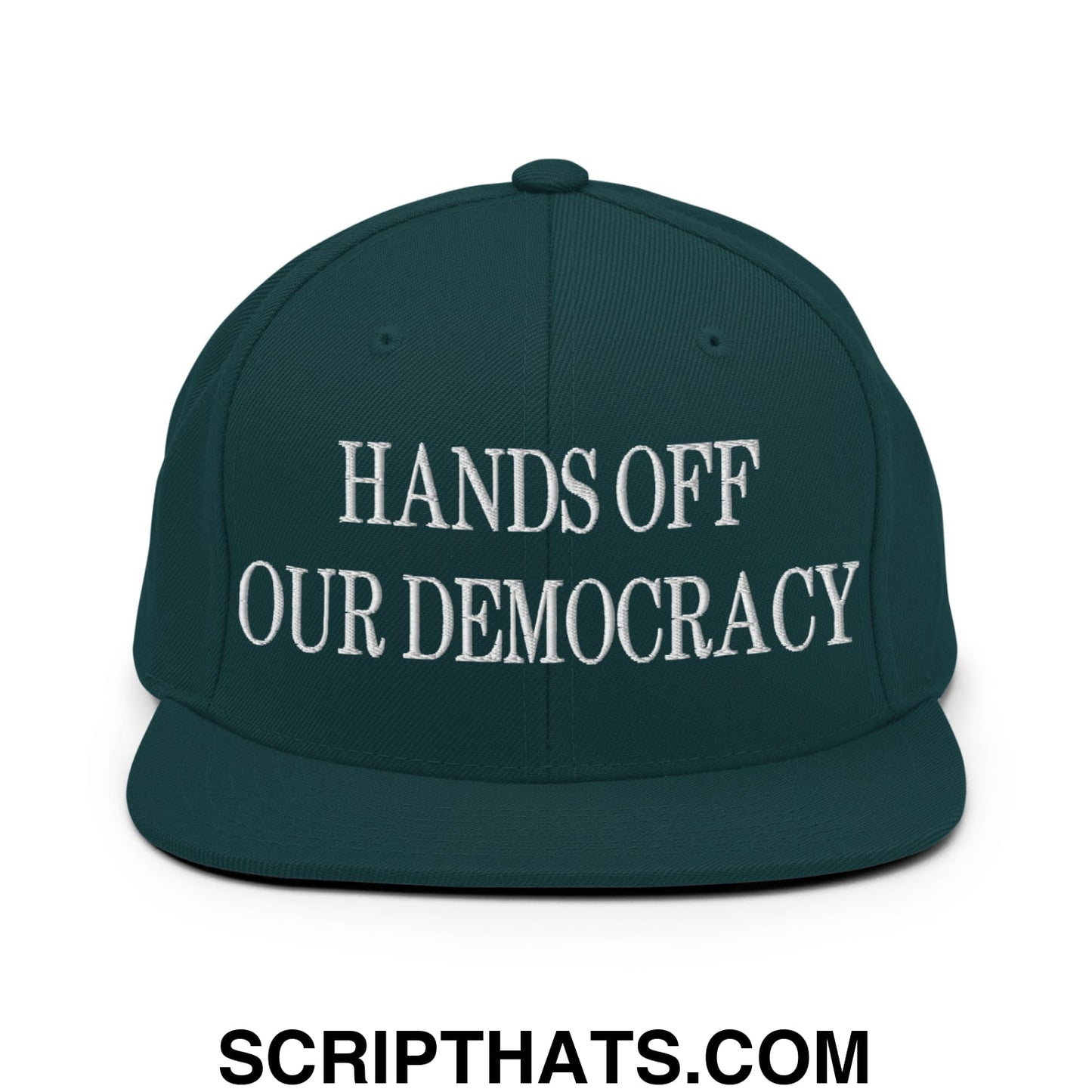 Hands Off Our Democracy Embroidered Flat Bill Brim Snapback Hat Spruce