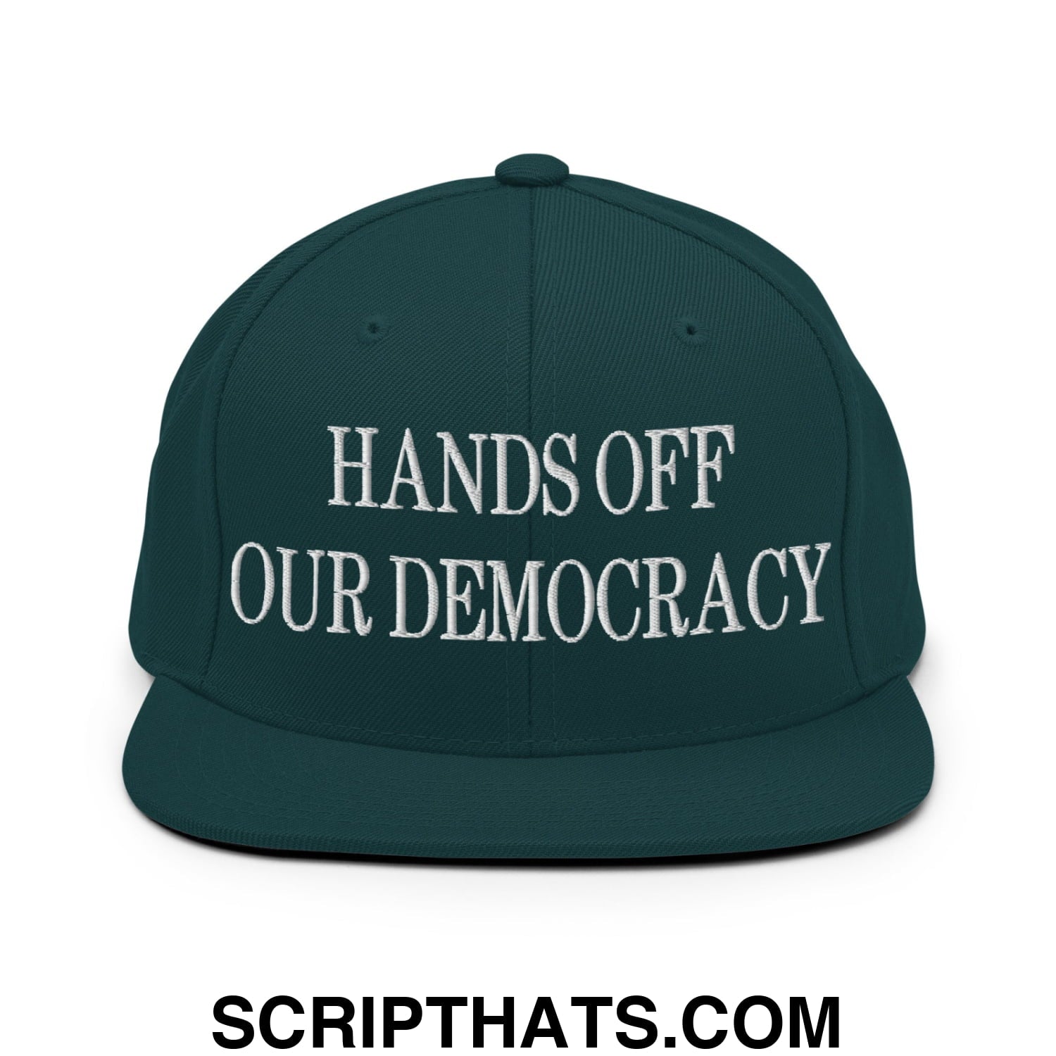 Hands Off Our Democracy Embroidered Flat Bill Brim Snapback Hat Spruce