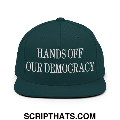 Hands Off Our Democracy Embroidered Flat Bill Brim Snapback Hat Spruce