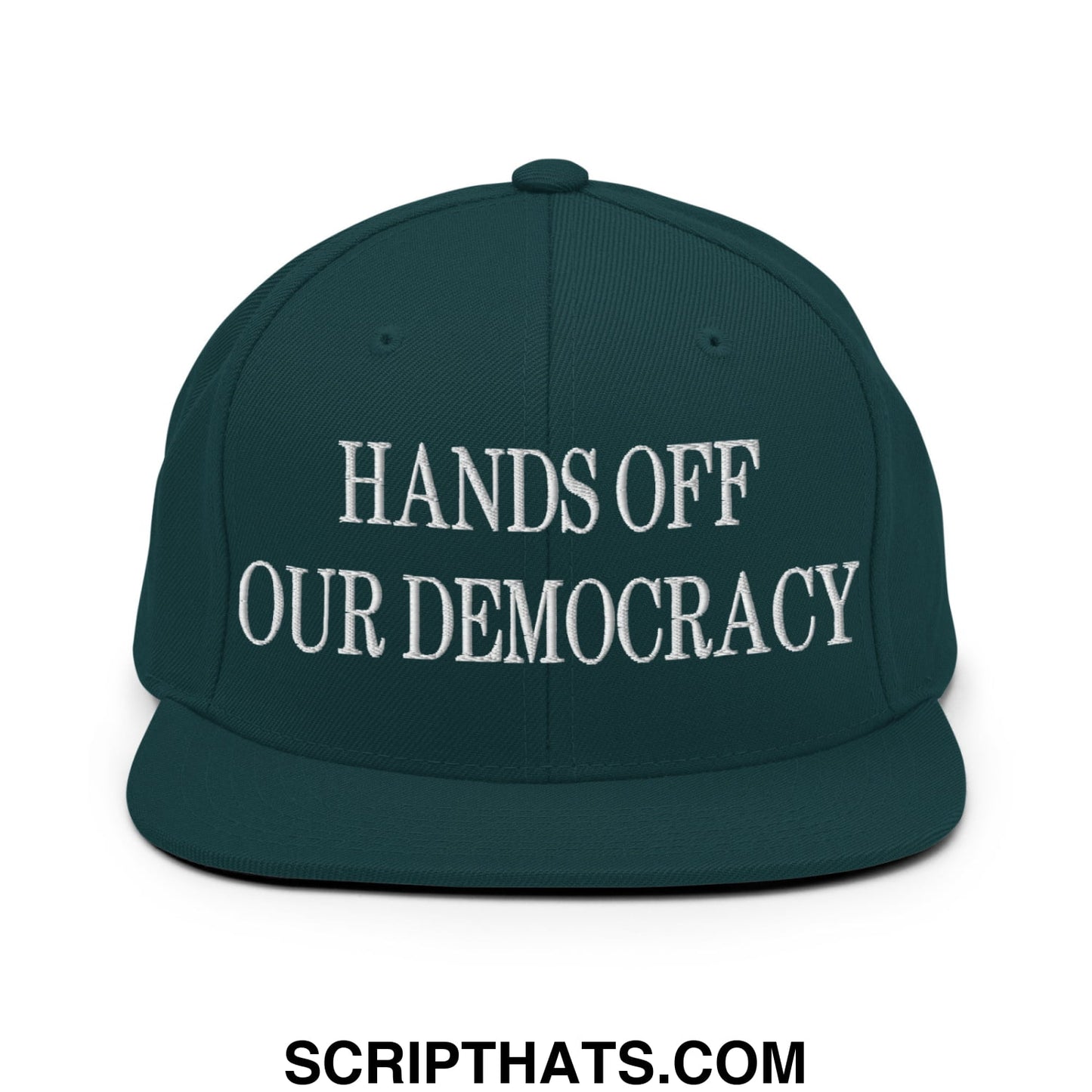 Hands Off Our Democracy Embroidered Flat Bill Brim Snapback Hat Spruce