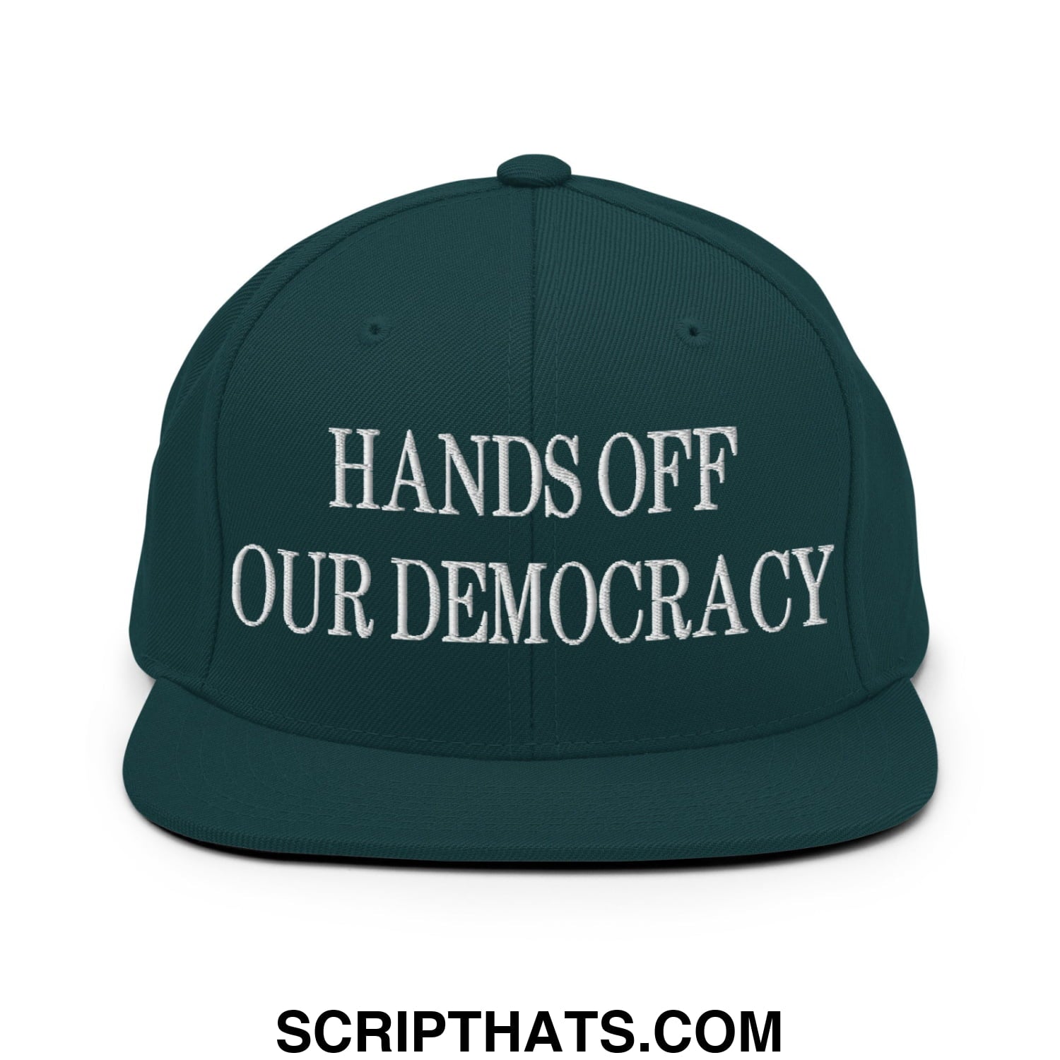 Hands Off Our Democracy Embroidered Flat Bill Brim Snapback Hat Spruce