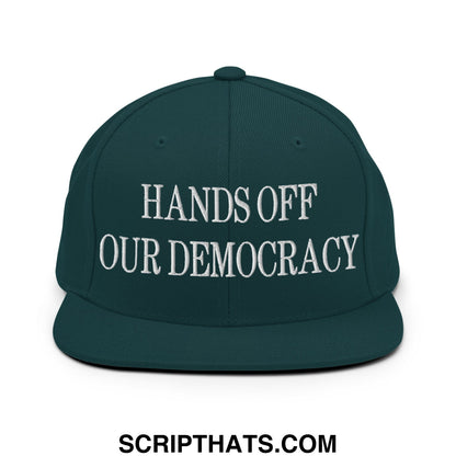 Hands Off Our Democracy Embroidered Flat Bill Brim Snapback Hat Spruce