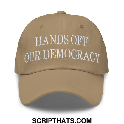 Hands Off Our Democracy Embroidered Unstructured Dad Hat Khaki