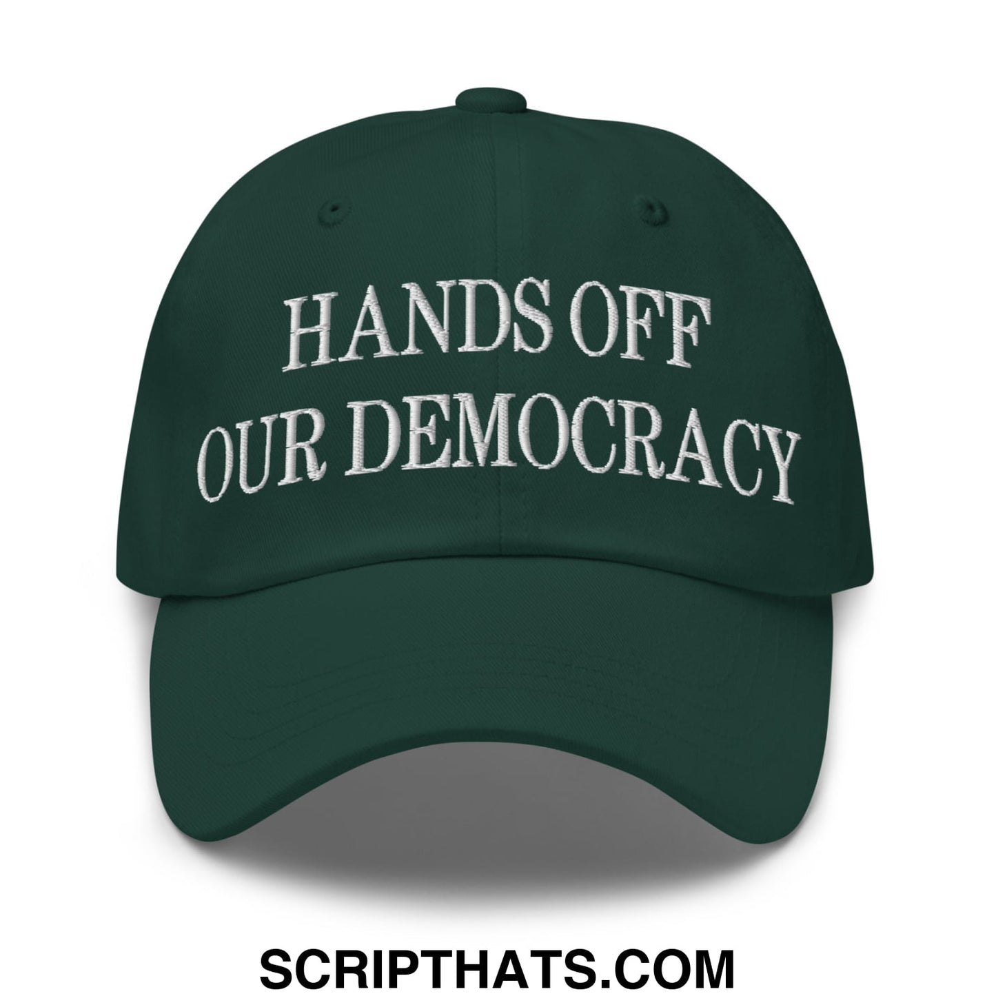 Hands Off Our Democracy Embroidered Unstructured Dad Hat Spruce