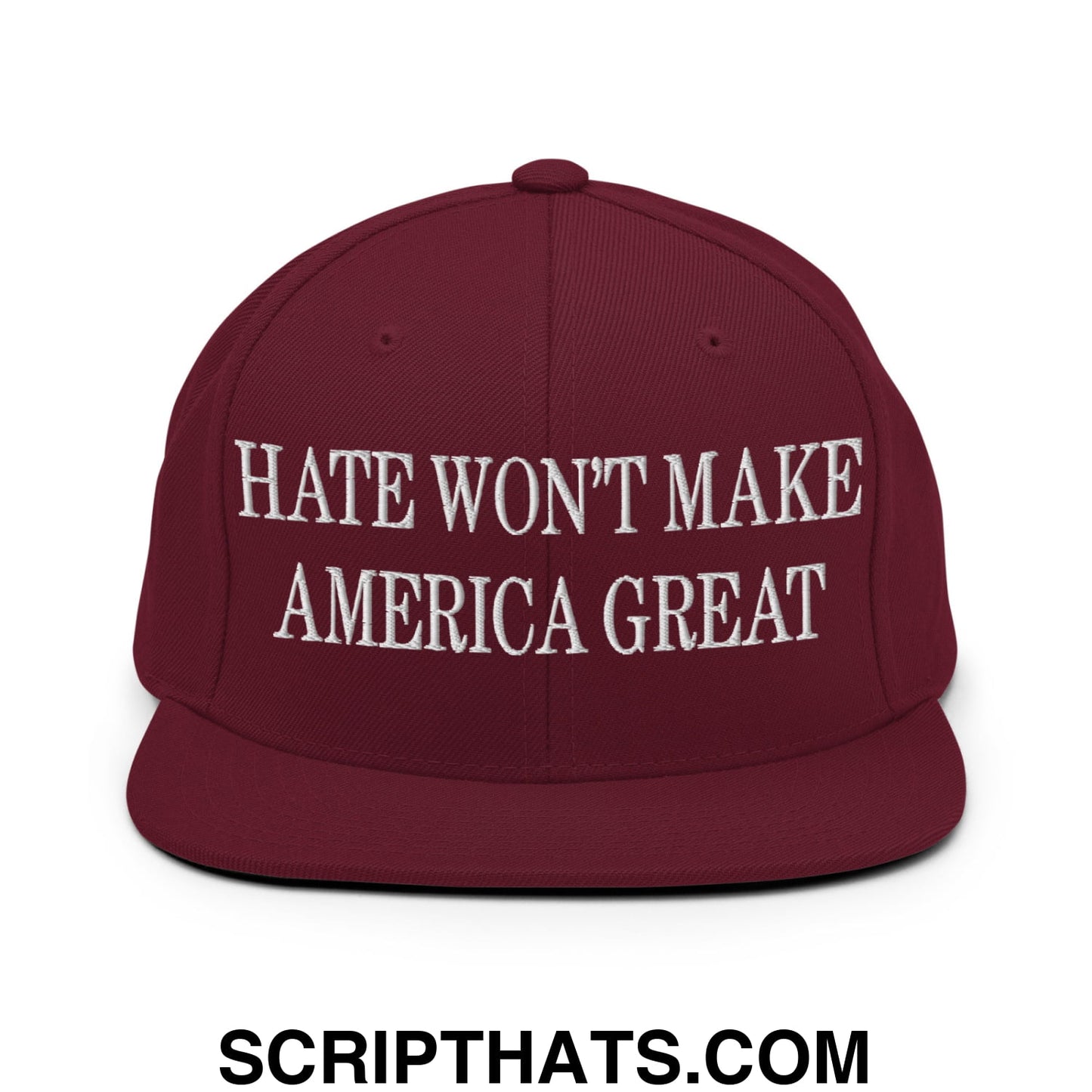 Hate Won't Make America Great Embroidered Flat Bill Brim Snapback Hat Maroon