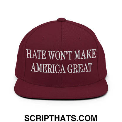Hate Won't Make America Great Embroidered Flat Bill Brim Snapback Hat Maroon
