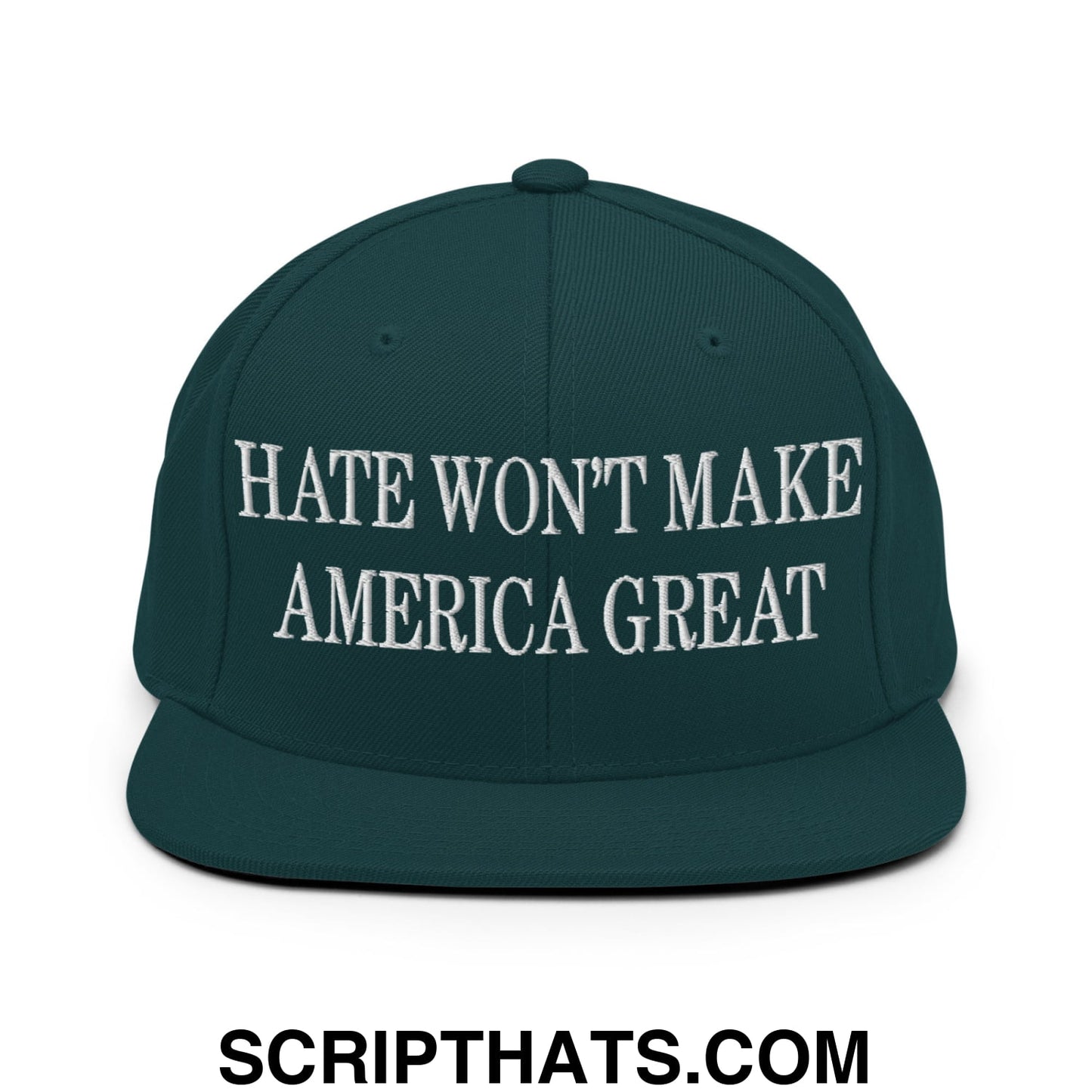 Hate Won't Make America Great Embroidered Flat Bill Brim Snapback Hat Spruce