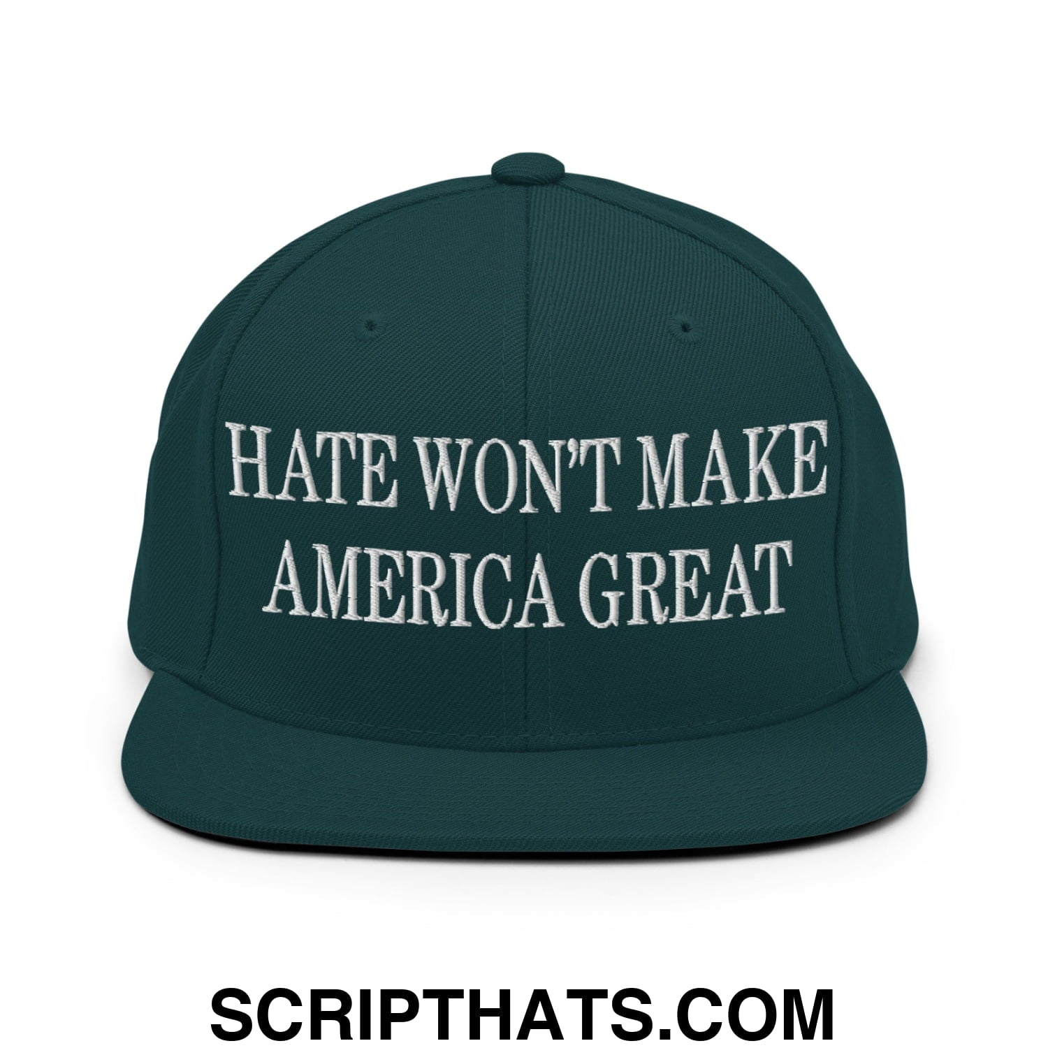 Hate Won't Make America Great Embroidered Flat Bill Brim Snapback Hat Spruce