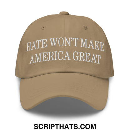 Hate Won't Make America Great Embroidered Unstructured Dad Hat Khaki