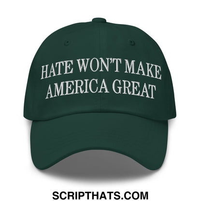 Hate Won't Make America Great Embroidered Unstructured Dad Hat Spruce