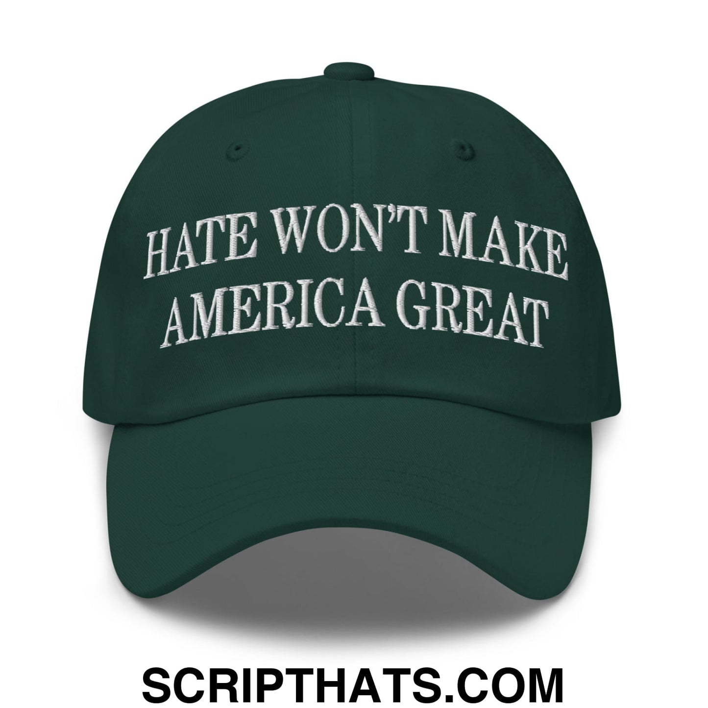 Hate Won't Make America Great Embroidered Unstructured Dad Hat Spruce