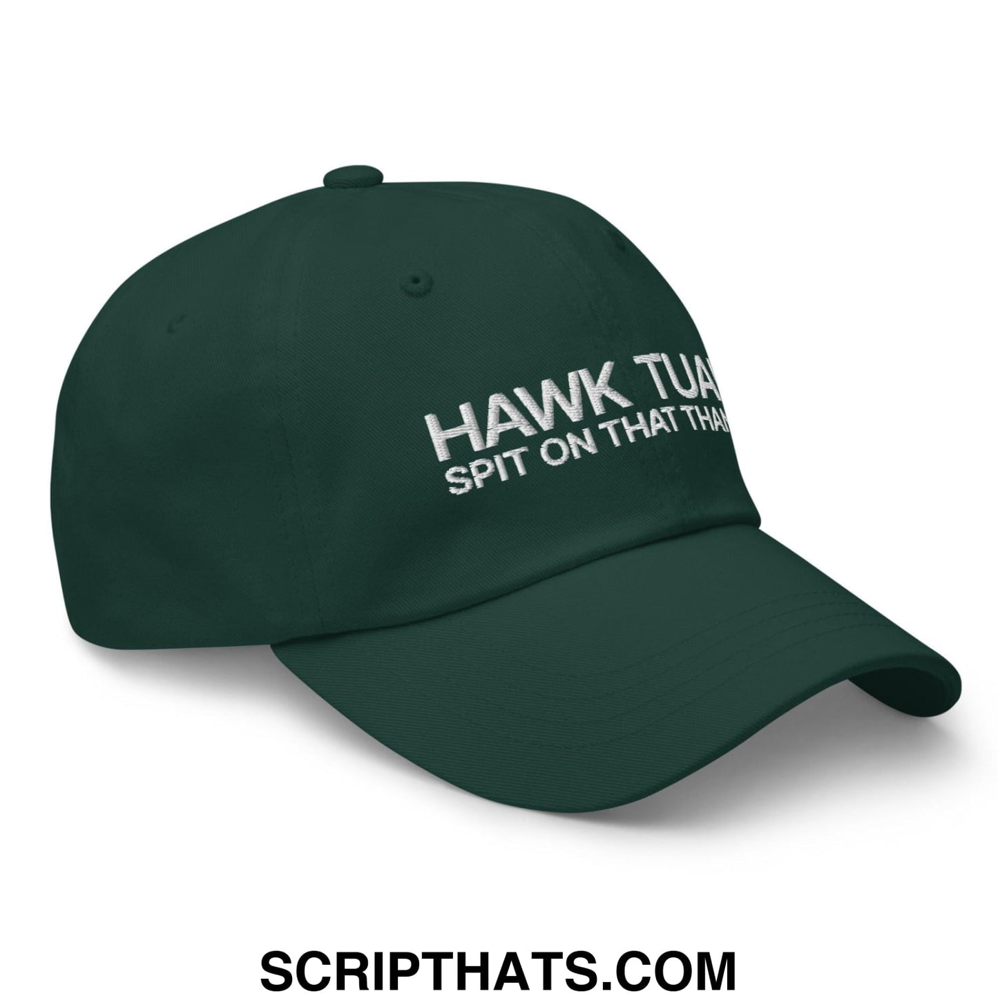 Hawk Tuah Spit on that Thang Dad Hat Spruce