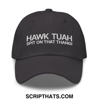 Hawk Tuah Spit on that Thang Dad Hat Dark Grey