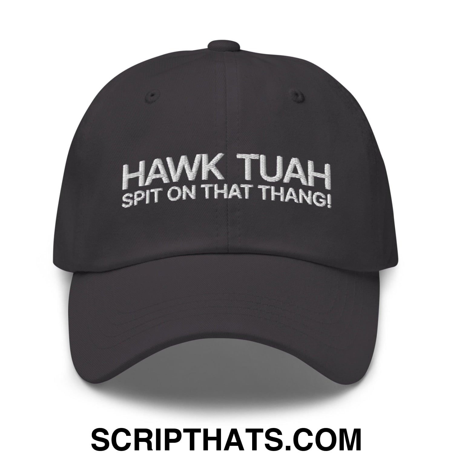 Hawk Tuah Spit on that Thang Dad Hat Dark Grey