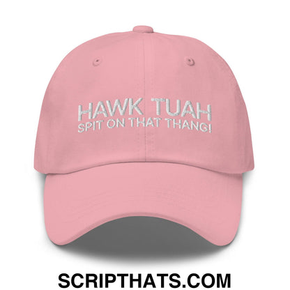 Hawk Tuah Spit on that Thang Dad Hat Pink
