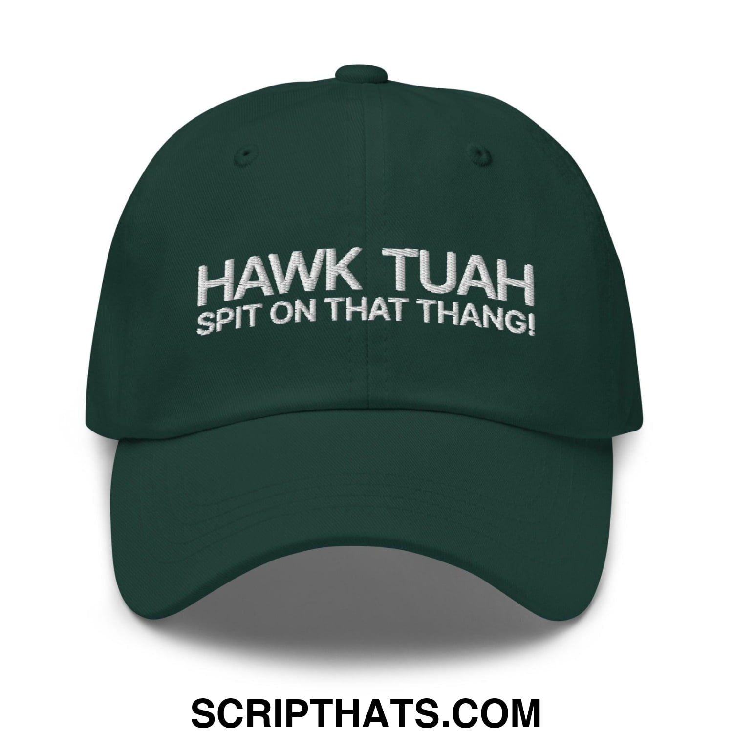 Hawk Tuah Spit on that Thang Dad Hat Spruce