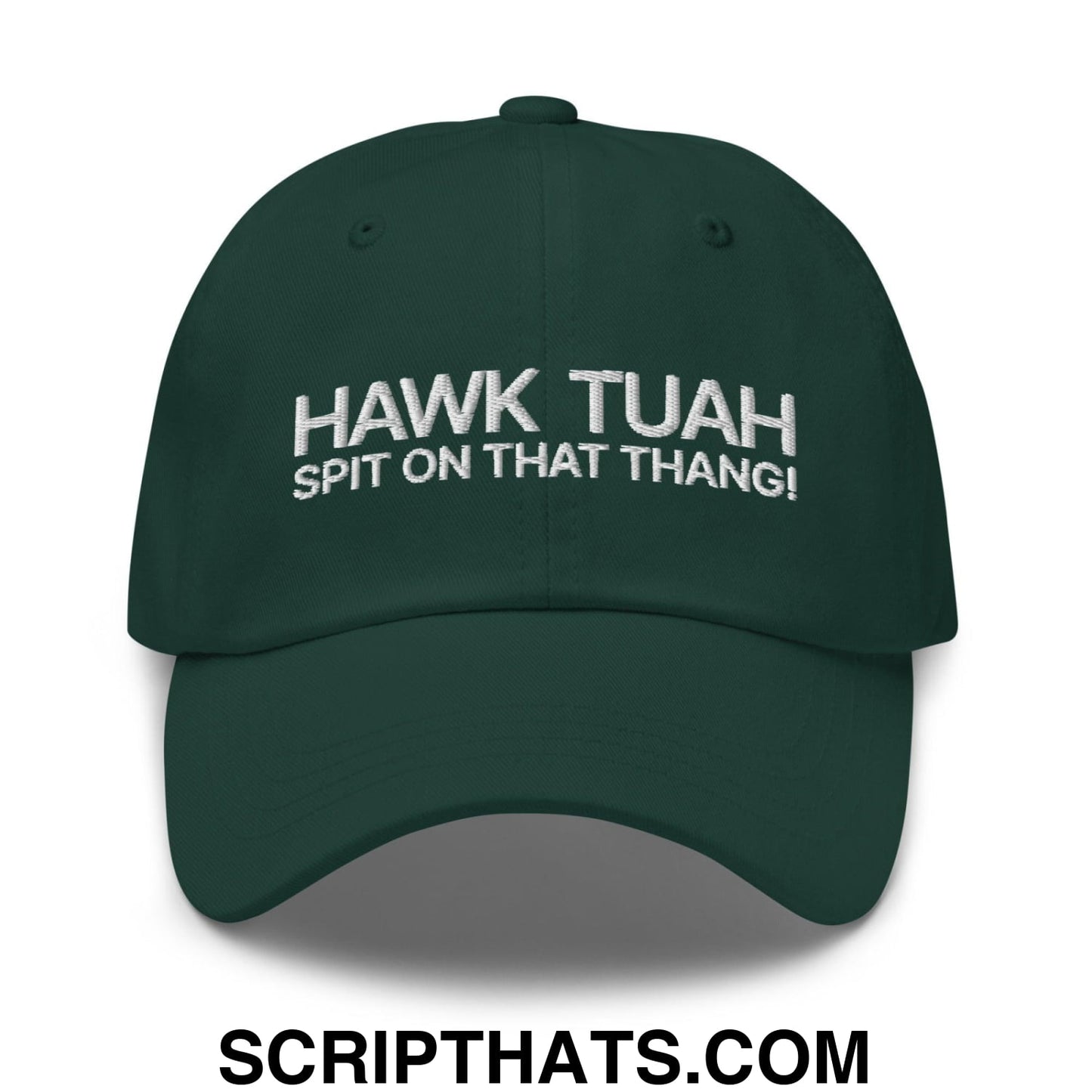 Hawk Tuah Spit on that Thang Dad Hat Spruce