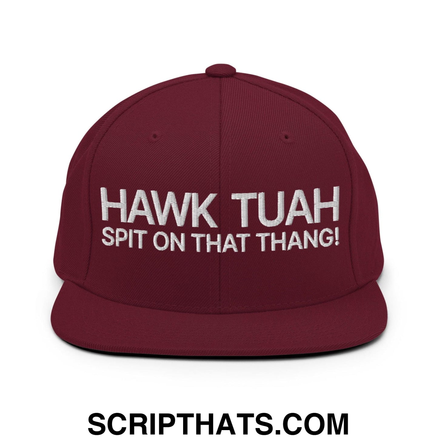 Hawk Tuah Spit on that Thang Snapback Hat Maroon