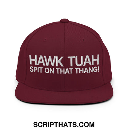 Hawk Tuah Spit on that Thang Snapback Hat Maroon