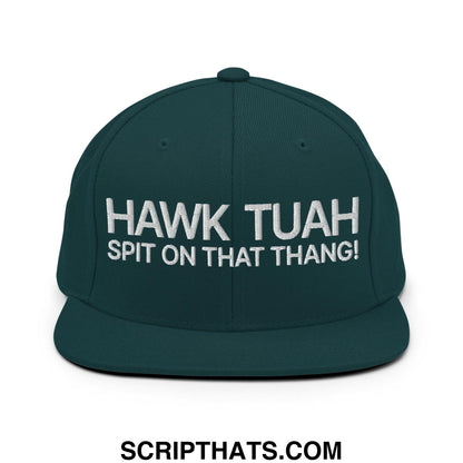 Hawk Tuah Spit on that Thang Snapback Hat Spruce