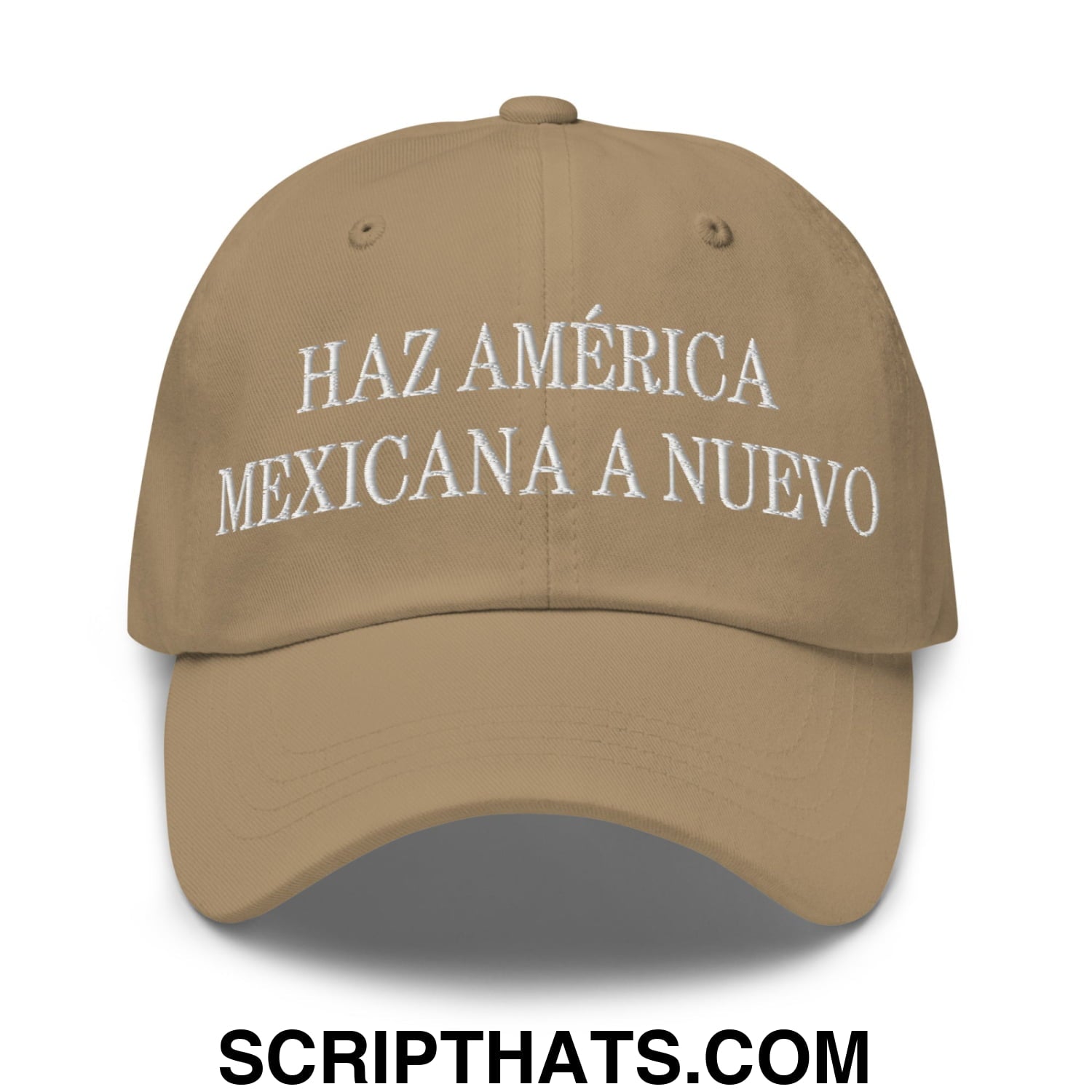 Haz América Mexicana A Nuevo Embroidered Dad Hat Khaki