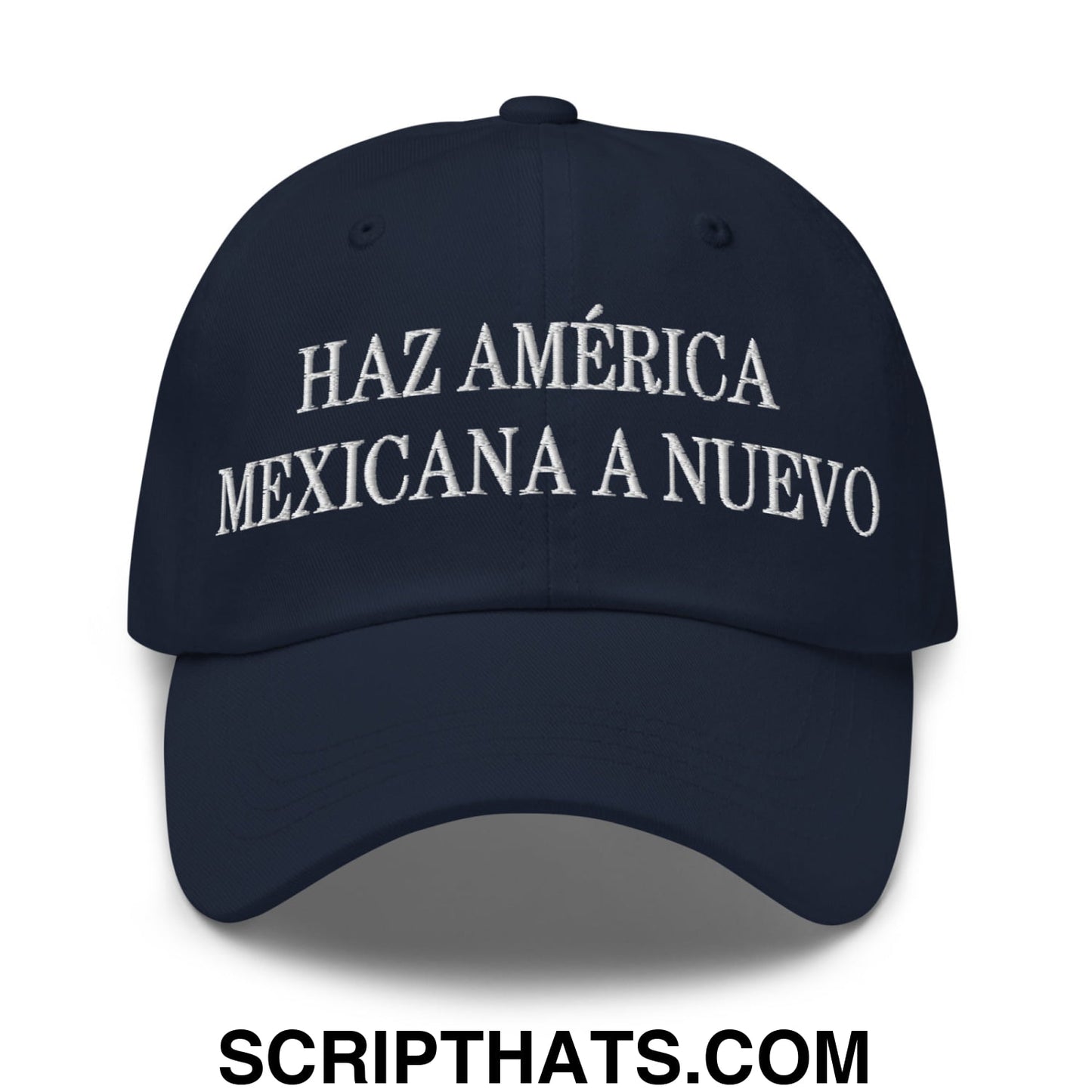 Haz América Mexicana A Nuevo Embroidered Dad Hat Navy