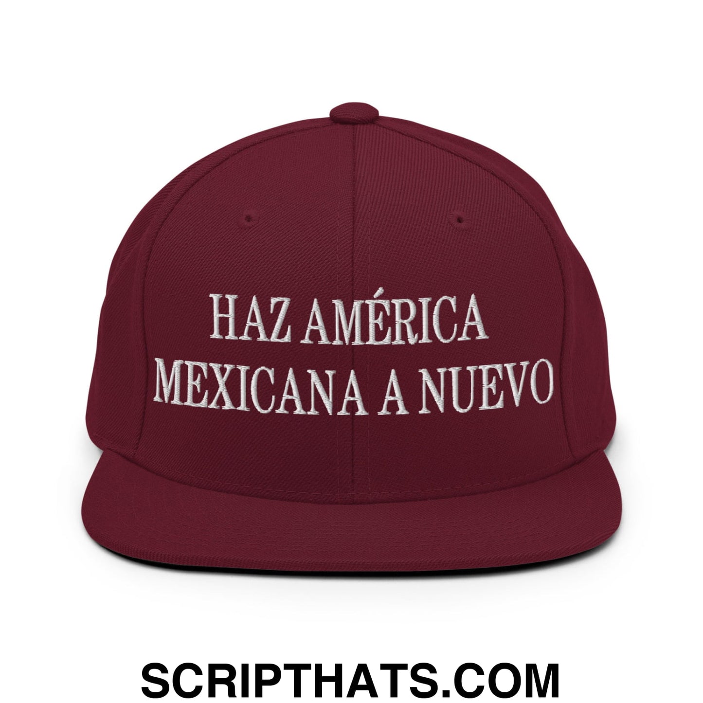 Haz América Mexicana A Nuevo Embroidered Flat Bill Brim Snapback Hat Maroon