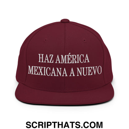 Haz América Mexicana A Nuevo Embroidered Flat Bill Brim Snapback Hat Maroon