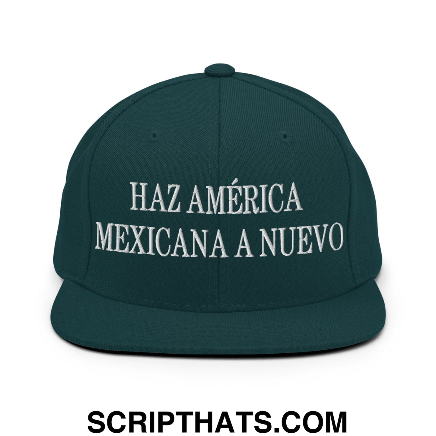Haz América Mexicana A Nuevo Embroidered Flat Bill Brim Snapback Hat Spruce