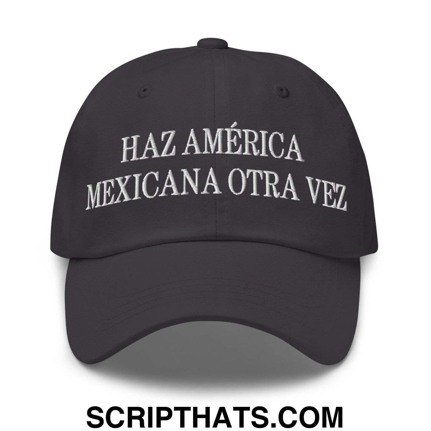 Haz América Mexicana Orta Vez Embroidered Dad Hat Dark Grey