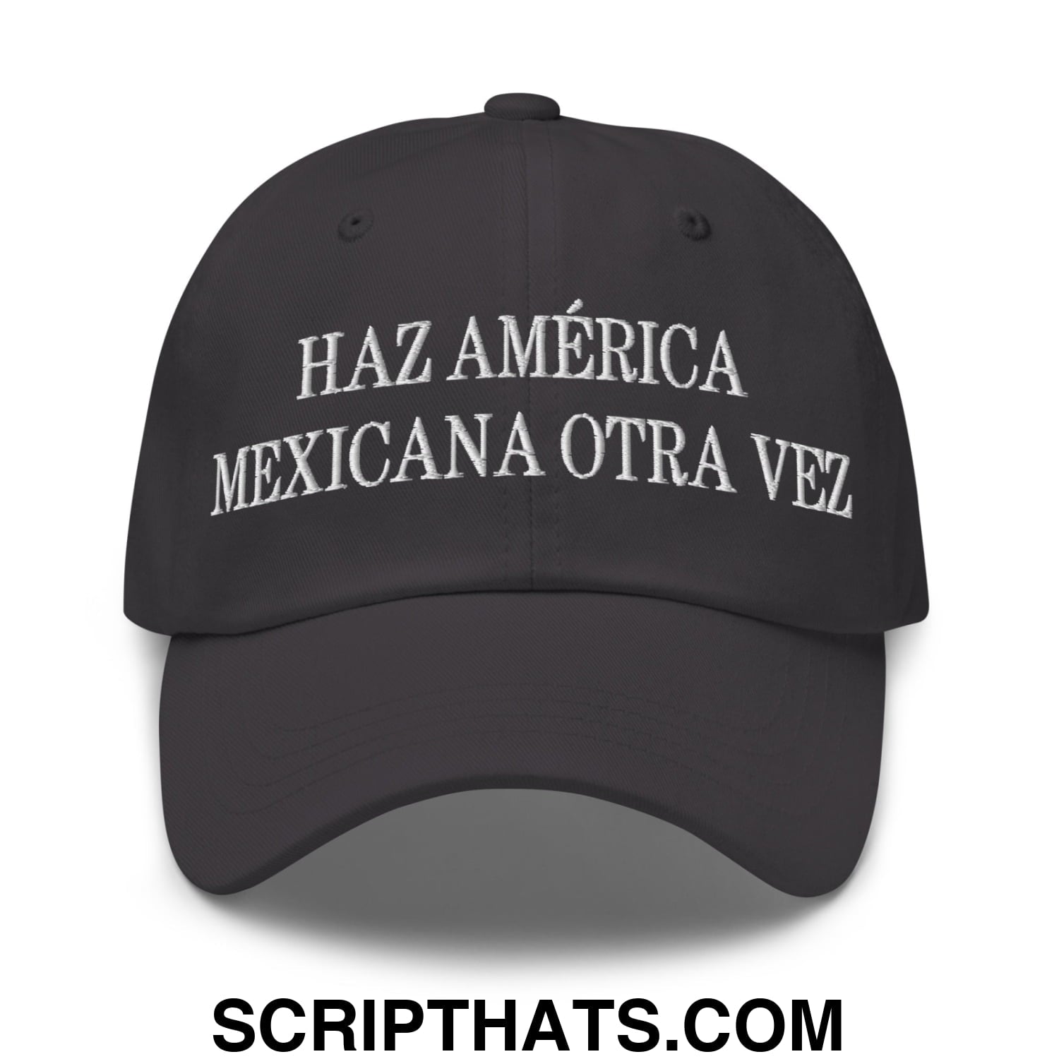 Haz América Mexicana Orta Vez Embroidered Dad Hat Dark Grey