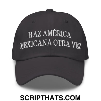 Haz América Mexicana Orta Vez Embroidered Dad Hat Dark Grey