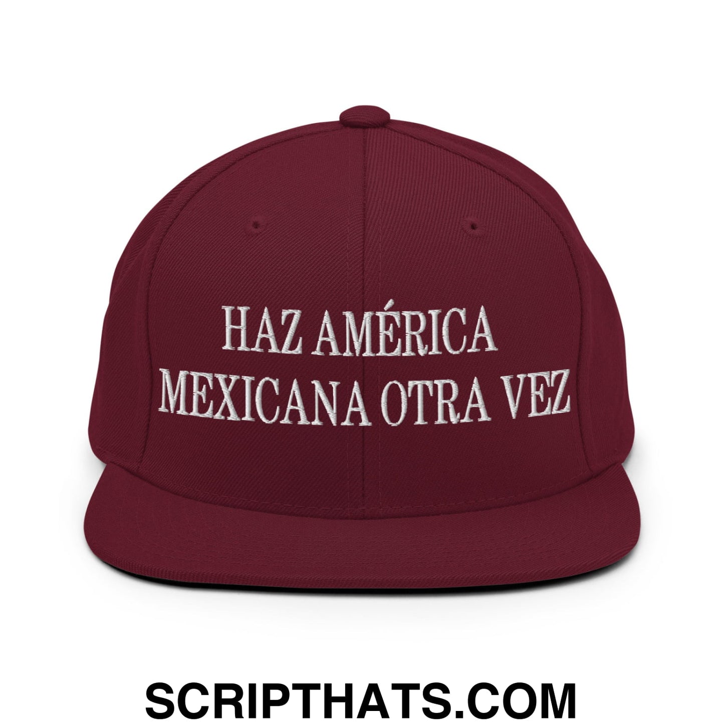 Haz América Mexicana Orta Vez Embroidered Flat Bill Brim Snapback Hat Maroon