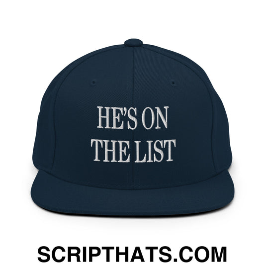 He's On The List Embroidered Flat Bill Brim Snapback Hat Dark Navy