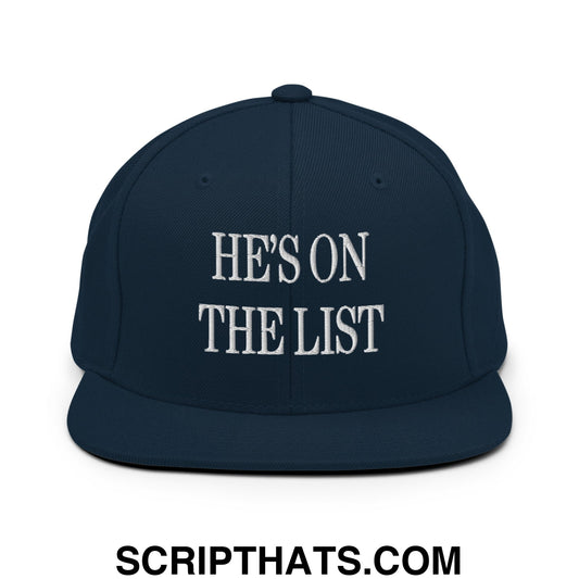 He's On The List Embroidered Flat Bill Brim Snapback Hat Dark Navy