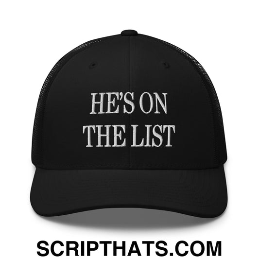 He's On The List Embroidered Mesh Trucker Hat Black